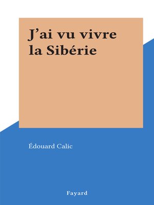 cover image of J'ai vu vivre la Sibérie